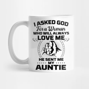 I Asked God For A Woman Who Love Me He Sent Me My Auntie Mug